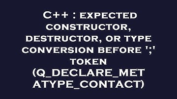 C++ : expected constructor, destructor, or type conversion before 