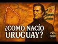 How Was Uruguay Born The Secret History Of The Republic In 5 Minutes