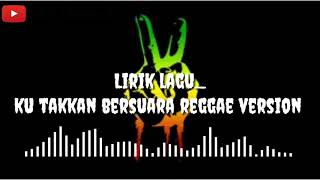 Ku takkan bersuara - Reggae version [Lirik_spectrum]