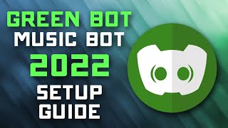 Green-Bot Music Bot 2022 Setup Guide - Play Music / Assign DJ / HD