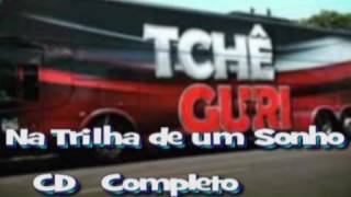 Tchê Guri - Na Trilha De Um Sonho - (CD COMPLETO)...