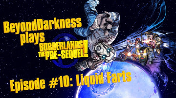 Borderlands Pre Sequel #10 Liquid Farts