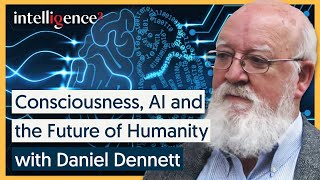 Consciousness, AI and the Future of Humanity  Daniel Dennett [2017] | Intelligence Squared