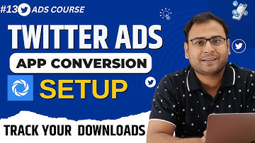 How to Track App Installs in Twitter Ads Campaign | Conversion Setup| Twitter Ads Course | #13