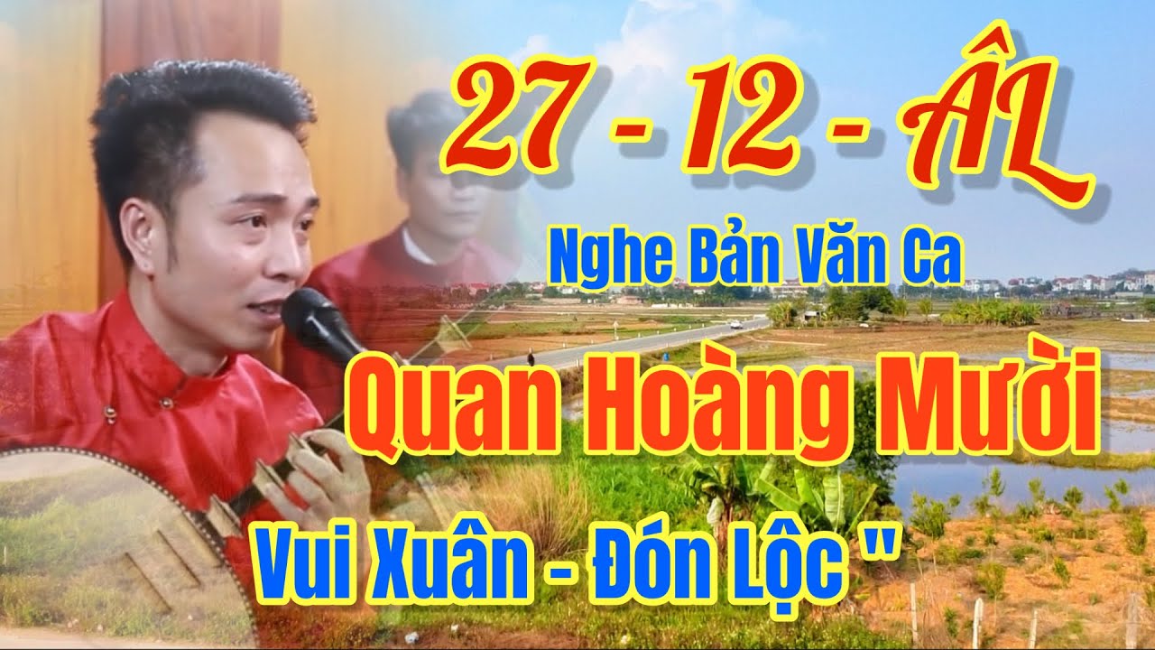 27 Tết - Hoài Thanh / Hát Văn - Quan Hoàng Mười, Vui Xuân - Đón Lộc, Xuất Bản 14 - 2, 2026