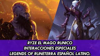 RYZE EL MAGO RUNICO INTERACCIONES ESPECIALES LEGENDS OF RUNETERRA ESPAÑOL LATINO