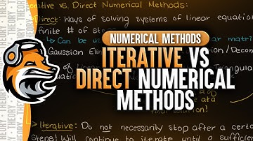 Direct Vs Iterative Numerical Methods | Numerical Methods