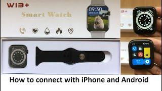 w13+ Smart Watch - how to connect with iPhone \u0026 Android phone - unboxing  and review - - YouTube