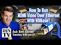 How To Run HDMI Video Over Ethernet Cable With HDBaseT | Tuesday Night With Ben Stowe #DJNTV