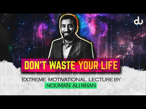 Watch This Before You Waste Your Life - Nouman Ali Khan