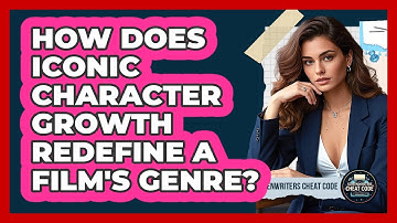 How Does Iconic Character Growth Redefine A Film