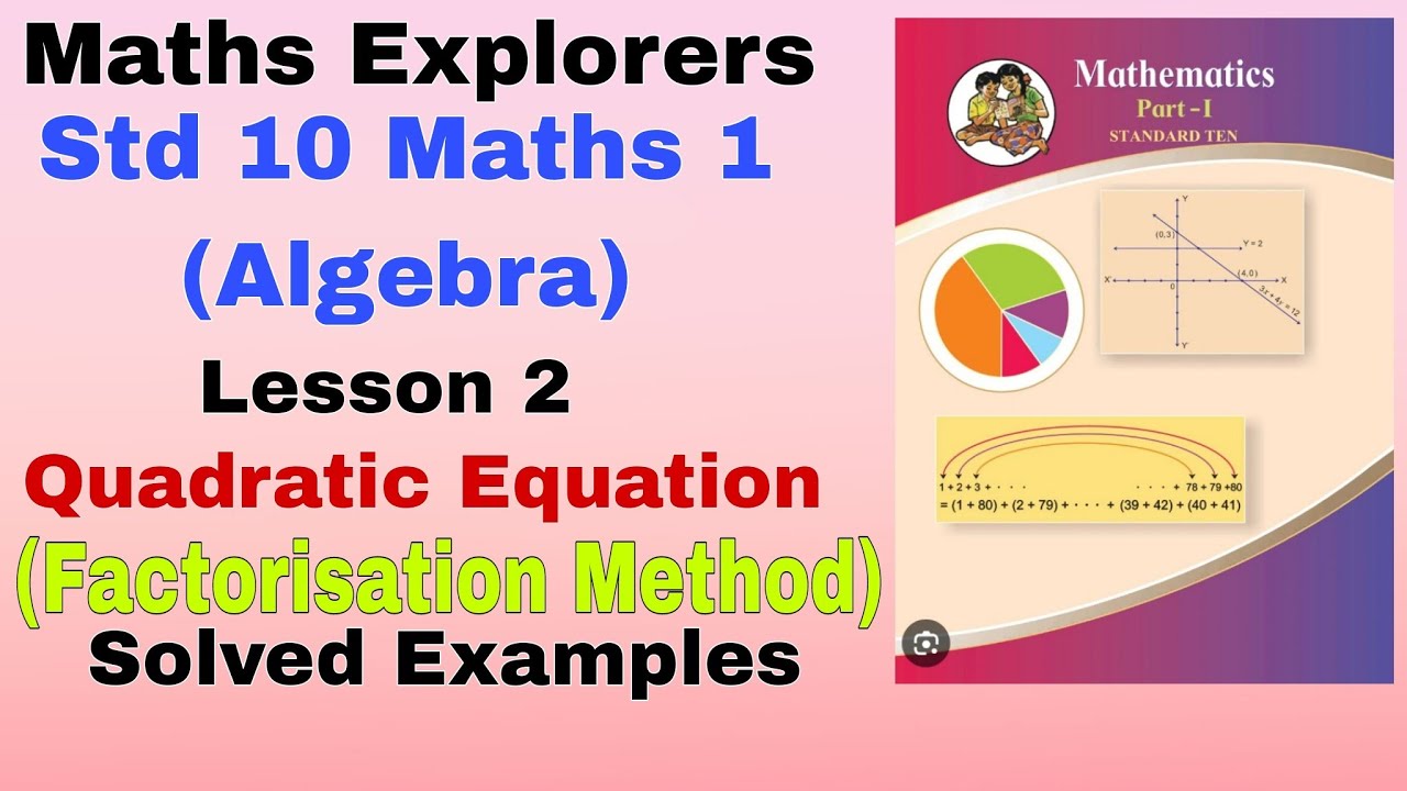 Std 10 Maths 1 Algebra Lesson 2 Quadratic Equation Factorisation Method ...