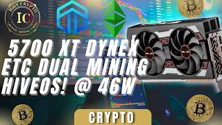 5700 Xt Dynex Etc Dual Mining Hiveos! @ 46W