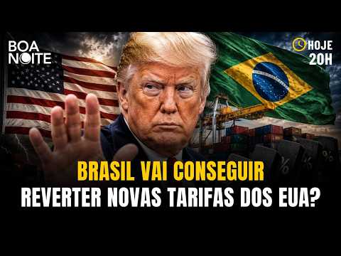 BRASIL VAI CONSEGUIR REVERTER NOVAS TARIFAS DOS EUA? | BOA NOITE | 07/07/2026