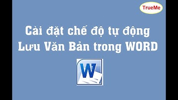 Cách lưu văn bản tự động trong WORD, tránh mất dữ liệu khi cúp điện