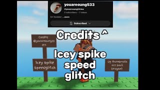 Icey spike speed glitch ELECTED ADMIN | ROBLOX | Ft. @youareoung553ea 