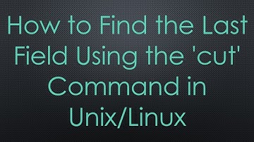 How to Find the Last Field Using the 