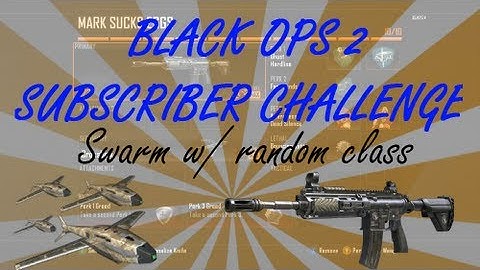 Black Ops 2 Subscriber Challenge: Swarm w/ RANDOM CLASS