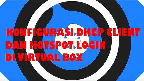 Cara Install Windows XP, Konfigurasi DHCP Client Dan Hotspot Login Di Virtual Box
