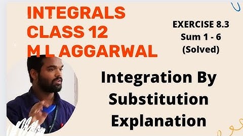Integrals class 12 M l Aggarwal || Isc | Integration class 12 | integration by substitution class 12