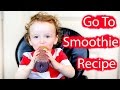 MY FAVORITE SMOOTHIE RECIPE | Toddler Approved