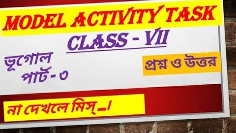 Class 7 Model Activity Task Geography Part -3\\ Questions & Answer\\Model Activity Task Geography\\
