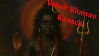 Vatuk Bhairav Kavach Removes Evil & Fear Vatuk Bhairav Jayanti 2025