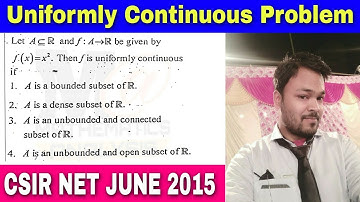 CSIR NET DECEMBER 2014 | UNIFORMLY CONTINUOUS PROBLEM