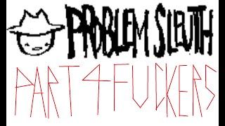 Reading Problem Sleuth Part 4 (Chapter 6 & Chapter (number after 6))