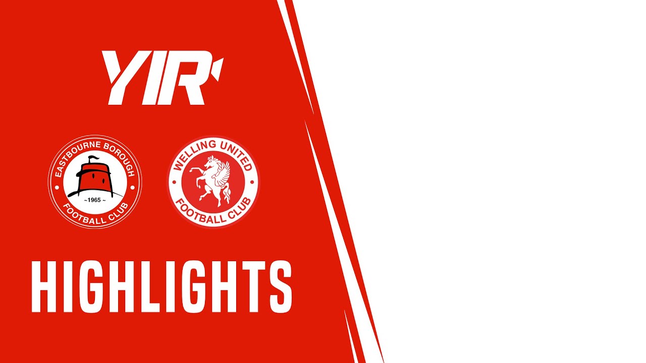 Highlights | Eastbourne Borough v Welling United | 15.04.22