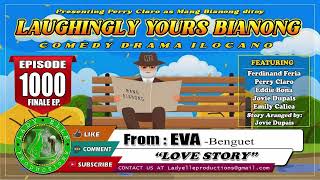 LAUGHINGLY YOURS BIANONG #1000 | LOVE STORY | EVA | FINAL EPISODE | LADY ELLE PRODS | ILOCANO DRAMA