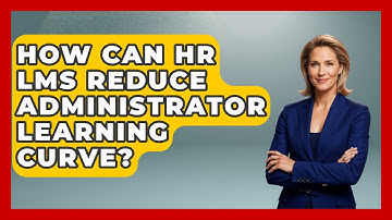 How Can HR LMS Reduce Administrator Learning Curve? - Legal And HR SaaS Stack