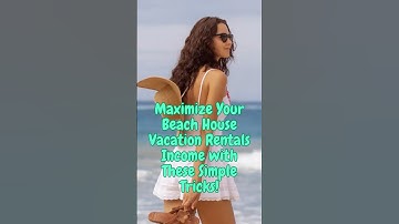 How to Maximize Your Beach House Vacation Rentals Income | Vacation Home Rental Business | il1er