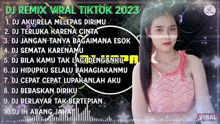 DJ TIKTOK TERBARU 2023 - DJ AKU RELA MELEPAS DIRIMU - KESAKITANKU VIRAL TIKTOK FULL BASS |FULL ALBUM