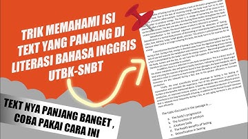 TRIK CEPAT MEMAHAMI ISI TEXT YANG PANJANG DI LITERASI BAHASA INGGRIS UTBK - SNBT