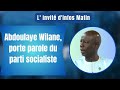 Lnvit dinfos matin  abdoulaye wilane porte parole du parti socialiste