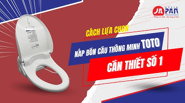 Cách lựa chọn nắp bồn cầu thông minh Toto  | Sản phẩm cần thiết số 1 cho mỗi gia đình !