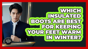 Which Insulated Boots Are Best For Keeping Your Feet Warm In Winter? - The Sharp Dressed Gent