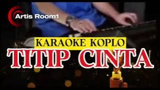 Karaoke titip cinta Versi  Koplo | Lirik Berjalan & Keyboard Live | Artis Room1