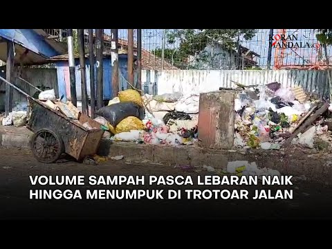 Volume Sampah Pasca Lebaran Naik Hingga Menumpuk di Beberapa Sudut Kota