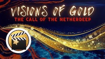 SHOW INTRO: Visions of Gold: The Call of the Netherdeep