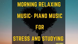 morning relaxing music - piano music for stress relief and studying (Riley)