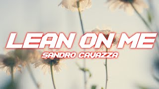 Sandro Cavazza - Lean On Me (Lyrics)