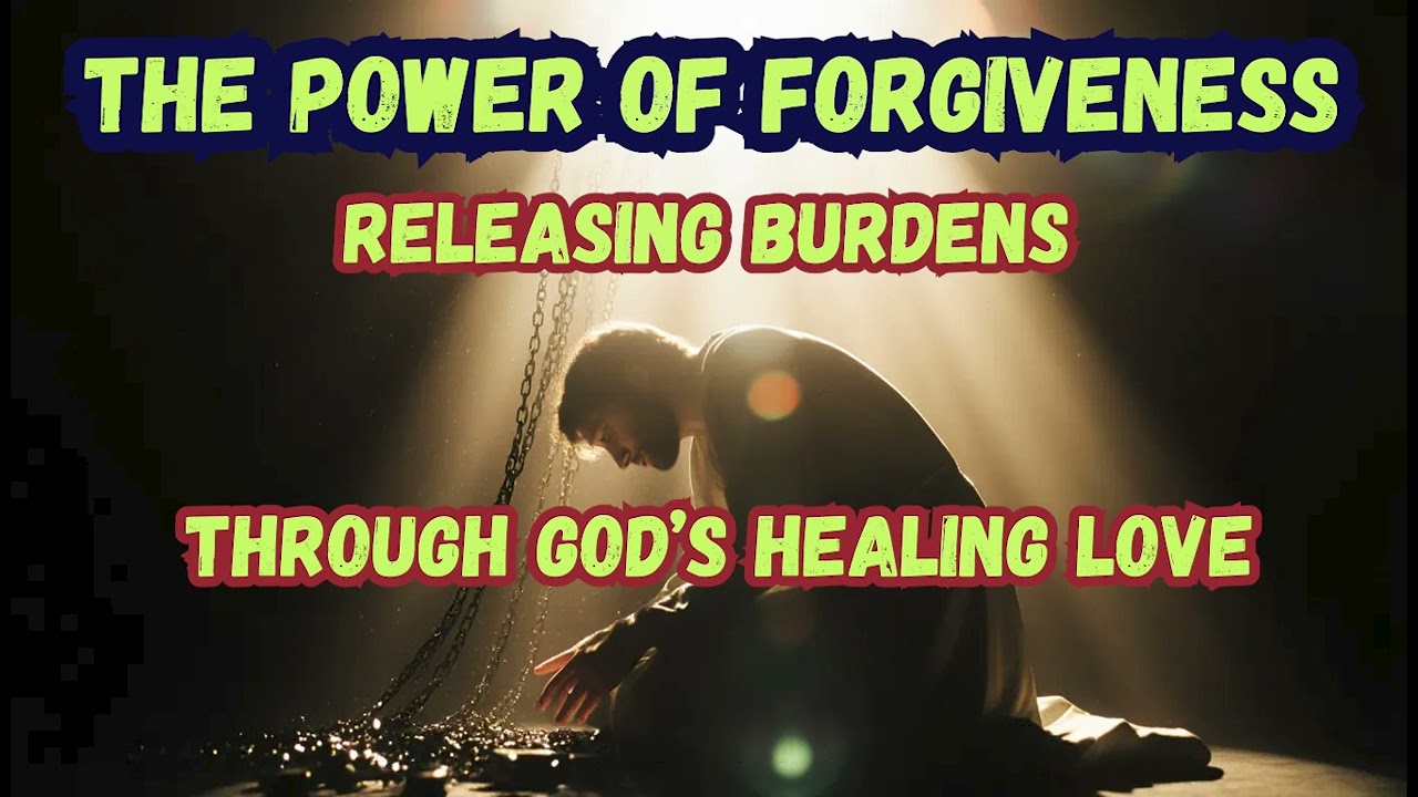 The Power of Forgiveness: Releasing Burdens Through God’s Healing Love | Free Online Sermon