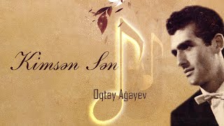Oqtay Ağayev — Kimsən Sən (Rəsmi ) Resimi