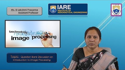 Question Bank Discussion on Introduction to Image Processing by Ms. B Lakshmi Prasanna