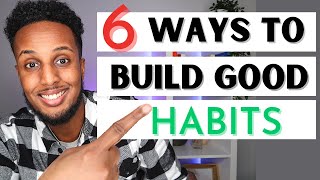 6 Simple Ways To Build Good Habits and Break Bad Ones