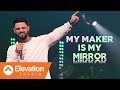 My Maker Is My Mirror | Pastor Steven Furtick