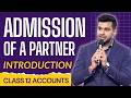 L1 : Admission of a Partner | Introduction with Ratio | Class 12 Accounts by CA Parag Gupta