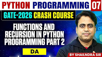 Python Programming 07 | Functions and Recursion Part 2 | DA | GATE Crash Course